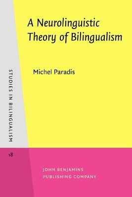 A Neurolinguistic Theory of Bilingualism by Michel Paradis