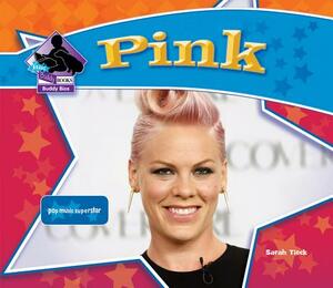 Pink: Pop Music Superstar by Sarah Tieck