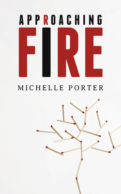 Approaching Fire by Michelle Porter