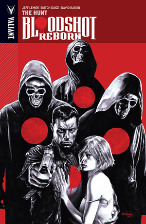 Bloodshot Reborn, Volume 2: The Hunt by Jackson Butch Guice, Dave Lanphear, Jeff Lemire, David Baron