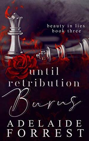 Until Retribution Burns by Adelaide Forrest
