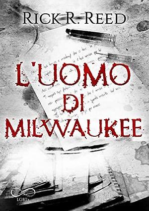 L'uomo di Milwaukee by Daniela Rossetti, Rick R. Reed