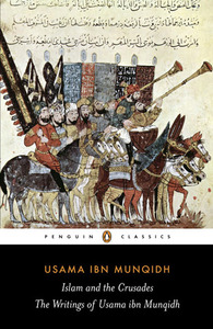 Islam and the Crusades: The Writings of Usama ibn Munqidh by Usamah ibn Munqidh, Paul M. Cobb