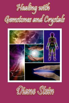 Healing with Gemstones and Crystals by Diane Stein