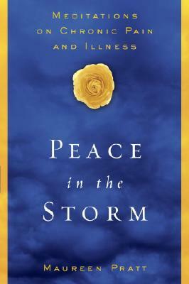 Peace in the Storm: Meditations on Chronic Pain and Illness by Maureen Pratt