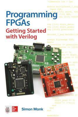 Programming Fpgas: Getting Started with Verilog by Simon Monk