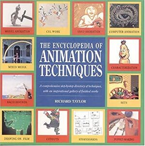 Encyclopedia of Animation Techniques by Richard Taylor