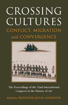 Crossing Cultures: Conflict, Migration and Convergence by Jaynie Anderson