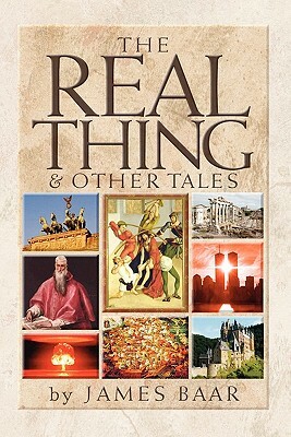 The Real Thing and Other Tales by James Baar