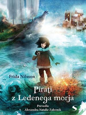 Pirati z Ledenega morja by Frida Nilsson