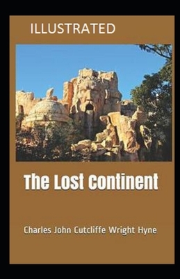 The Lost Continent Illustrated by C. J. Cutcliffe Hyne