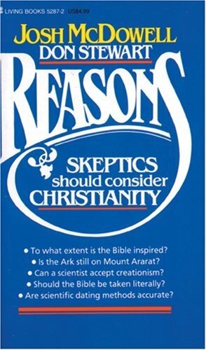 Reasons Skeptics Should Consider Christianity by Don Stewart, Josh McDowell