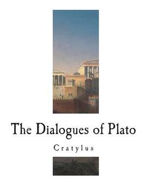 Cratylus: The Dialogues of Plato by Plato