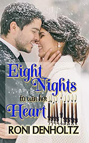 Eight Nights To Win Her Heart by Roni Denholtz