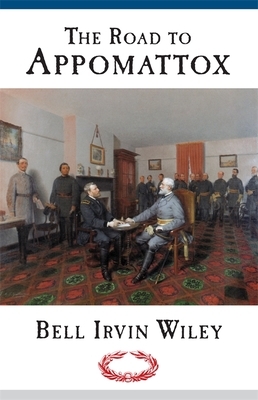 Road to Appomattox by Bell Irvin Wiley