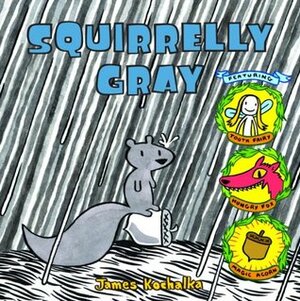 Squirrelly Gray (Picture Book) by James Kochalka