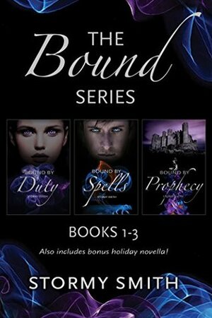Bound Series Box Set: Books 1 - 3.5 (Bound by Duty, Bound by Spells, Bound by Prophecy and Bound Together) by Stormy Smith