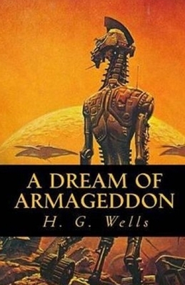A Dream of Armageddon Illustrated by H.G. Wells
