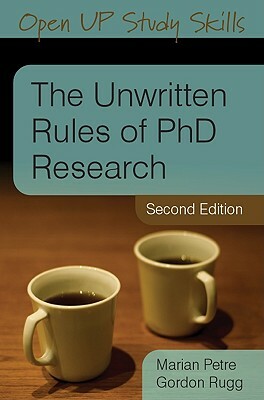 The Unwritten Rules of PhD Research by Gordon Rugg, Marian Petre