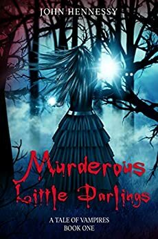Murderous Little Darlings by John Hennessy