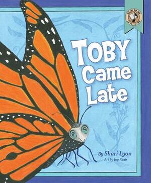 Toby Came Late by Shari Lyon