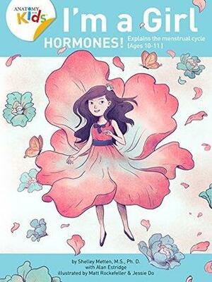 I'm a Girl, Hormones! by Shelley Metten, Alan Estridge