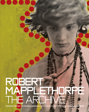 Robert Mapplethorpe: The Archive by Frances Terpak, Michelle Brunnick