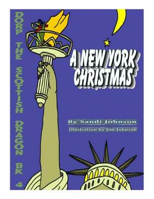 Book 4 - Dorp The Scottish Dragon: A New York Christmas by Sandi Johnson