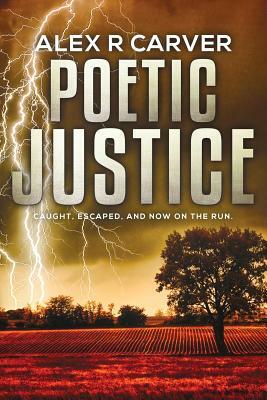 Poetic Justice by Alex R. Carver