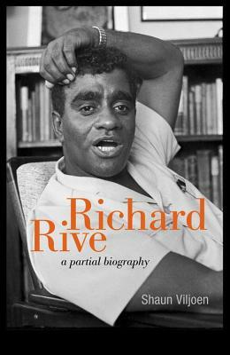 Richard Rive: A Partial Biography by Shaun Viljoen