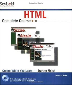 HTML Complete Course by Donna L. Baker