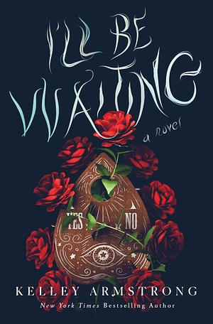 I'll Be Waiting by Kelley Armstrong