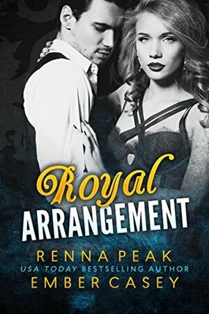 Royal Arrangement by Ember Casey, Renna Peak