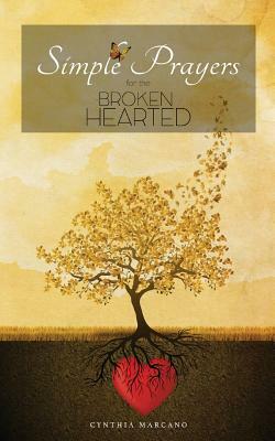 Simple Prayers For The Brokenhearted by Cynthia Marcano