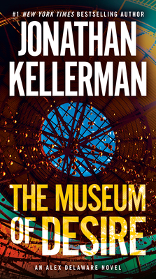 The Museum of Desire: An Alex Delaware Novel by Jonathan Kellerman