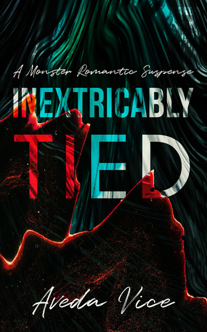 Inextricably Tied: A Monster Romantic Suspense by Aveda Vice