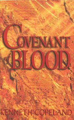 Covenant of Blood by Kenneth Copeland