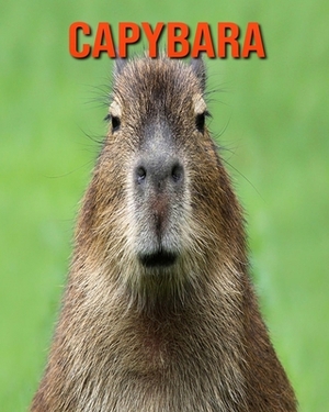 Capybara: Learn About Capybara and Enjoy Colorful Pictures by Diane Jackson