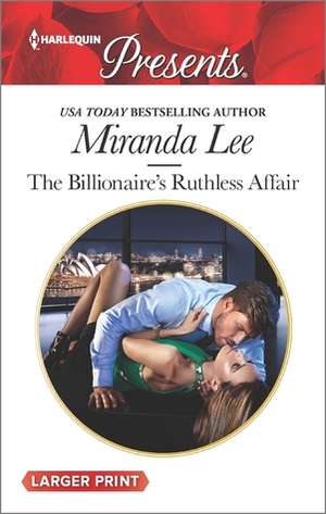 The Billionaire's Ruthless Affair by Miranda Lee