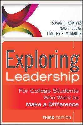 Exploring Leadership with Access Code: For College Students Who Want to Make a Difference by Nance Lucas, Susan R. Komives, Timothy R. McMahon