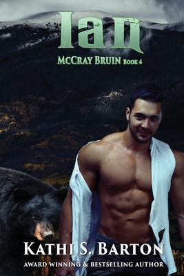 Ian: McCray Bruin Bear Shifter Romance by Kathi S. Barton