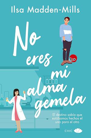 No eres mi alma gemela  by Ilsa Madden-Mills