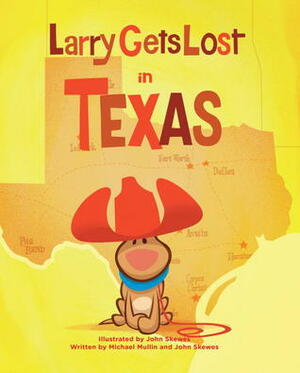 Larry Gets Lost in Texas by Michael Mullin, John Skewes