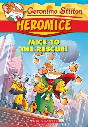 Mice to the Rescue by Geronimo Stilton