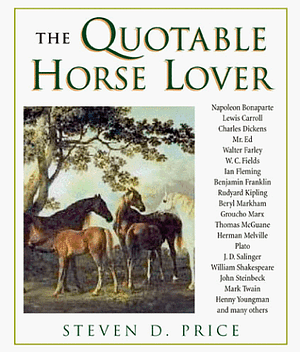 The Quotable Horse Lover by Steven D. Price
