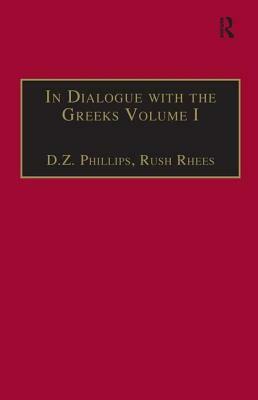 In Dialogue with the Greeks: Volume I: The Presocratics and Reality by Rush Rhees