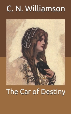 The Car of Destiny by C.N. Williamson, A.M. Williamson