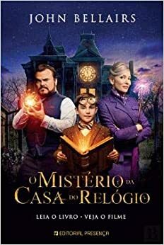 O Mistério da Casa do Relógio by John Bellairs