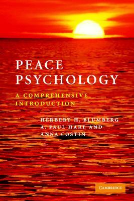 Peace Psychology: A Comprehensive Introduction by Anna Costin, A. Paul Hare, Herbert H. Blumberg