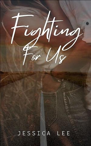 Fighting For Us by Jessica Lee